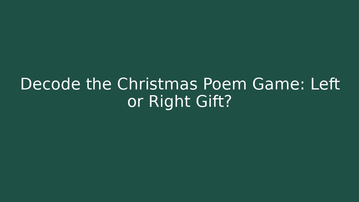 Decode the Christmas Poem Game: Left or Right Gift?