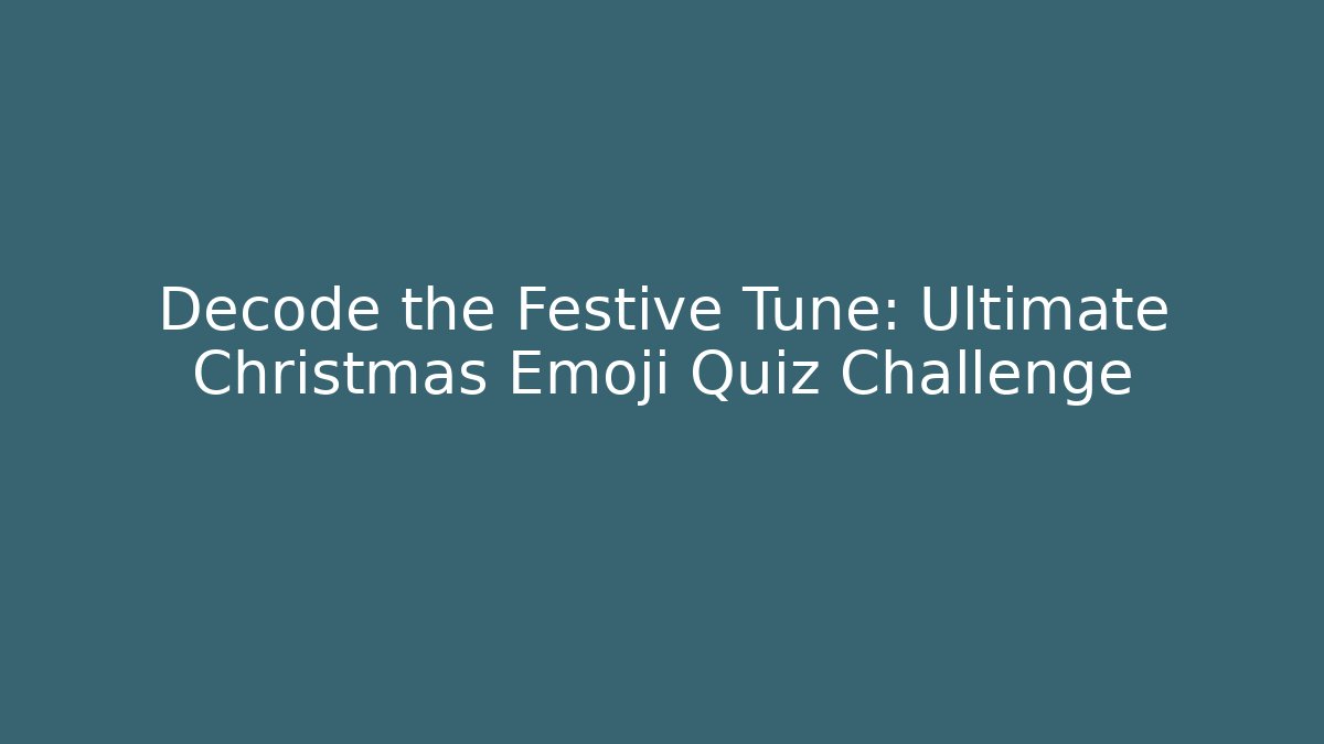 Decode the Festive Tune: Ultimate Christmas Emoji Quiz Challenge