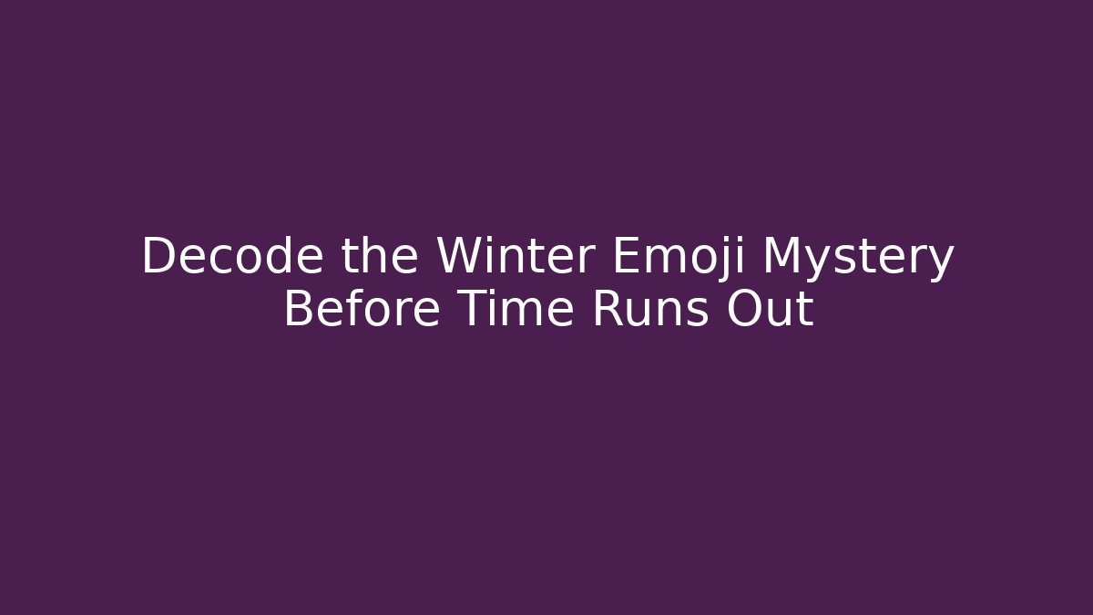 Decode the Winter Emoji Mystery Before Time Runs Out - Critter Realm