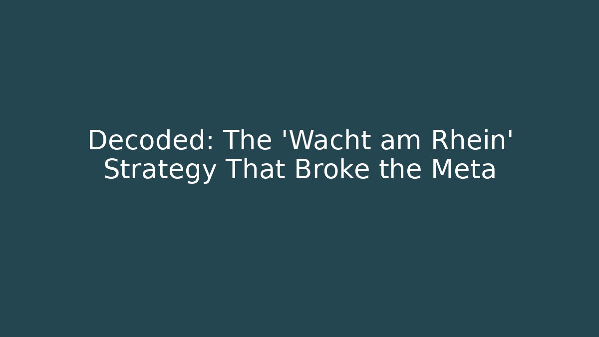 Decoded: The ‘Wacht am Rhein’ Strategy That Broke the Meta