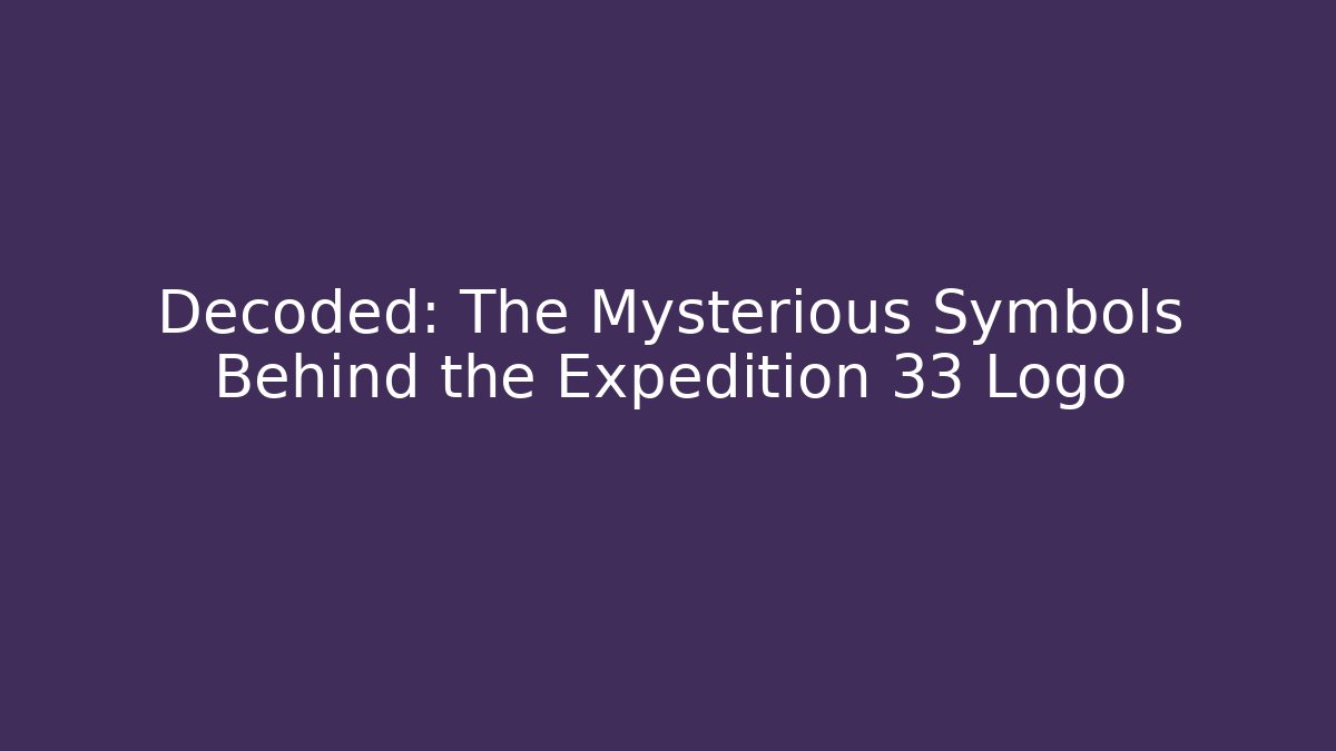 Decoded: The Mysterious Symbols Behind the Expedition 33 Logo