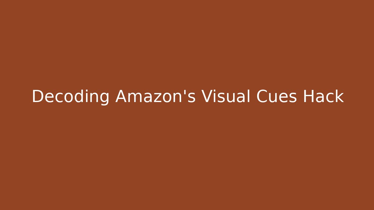 Decoding Amazon's Visual Cues Hack