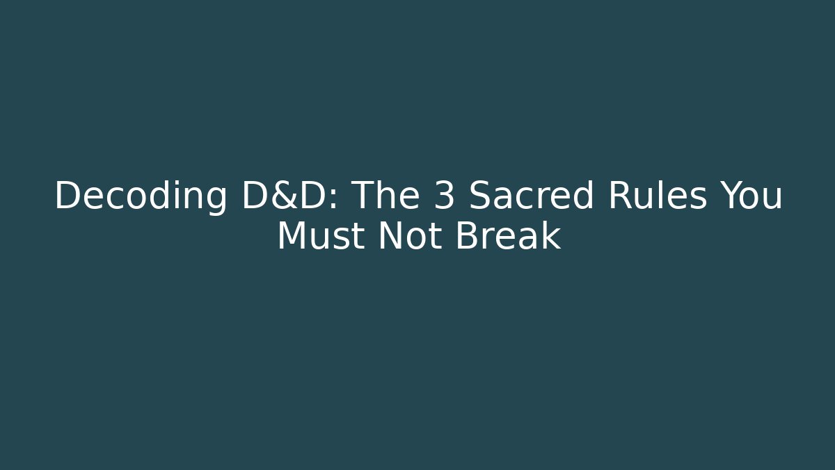 Decoding D&D: The 3 Sacred Rules You Must Not Break - Critter Realm