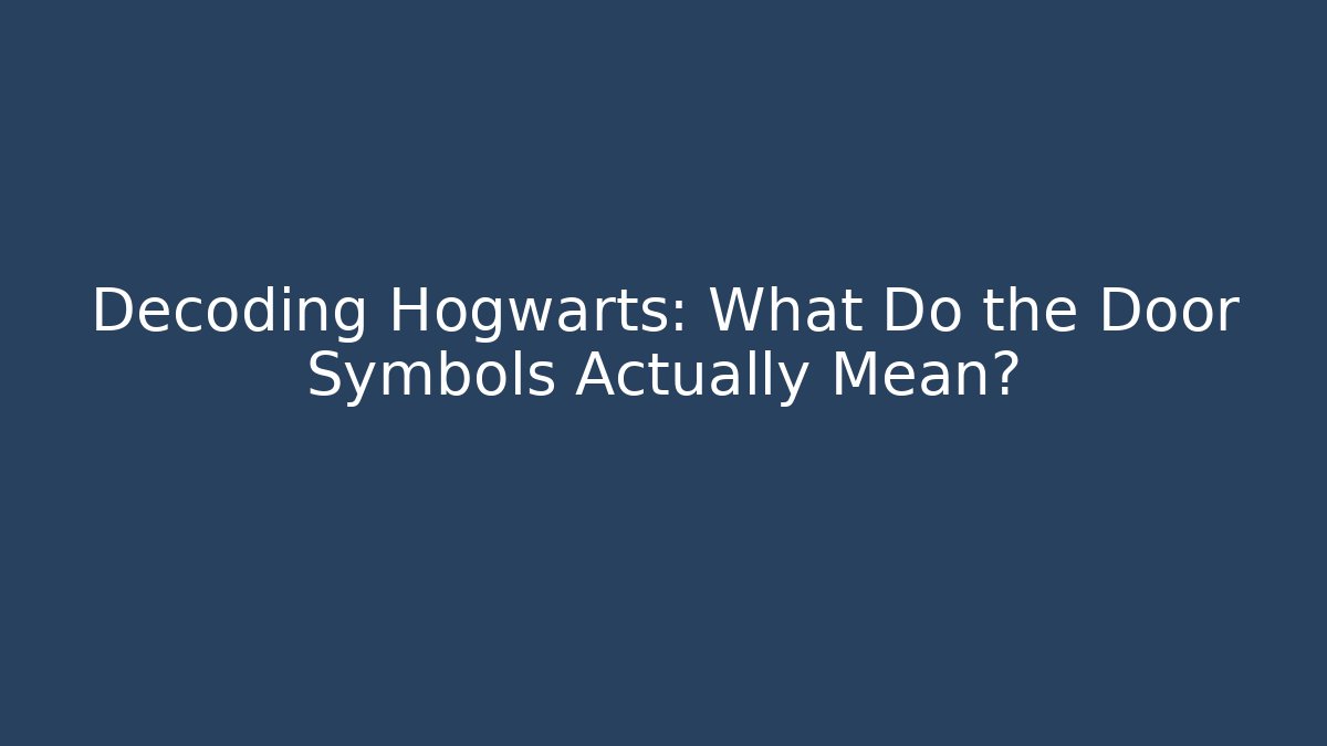 Decoding Hogwarts: What Do the Door Symbols Actually Mean?