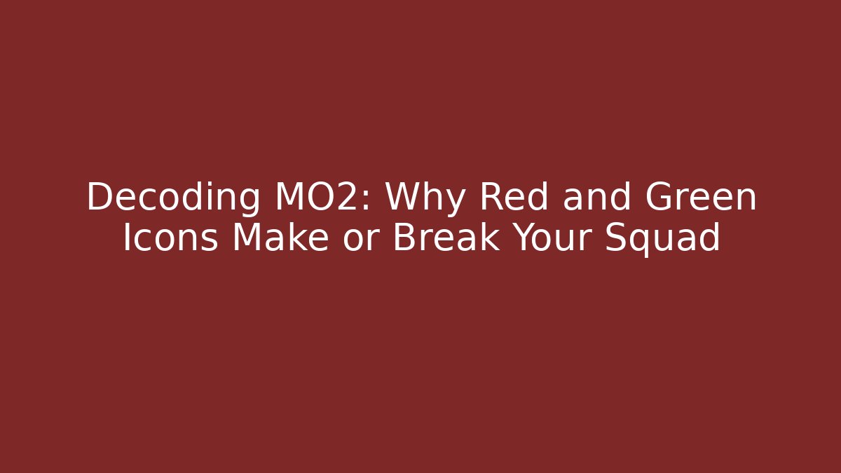Decoding MO2: Why Red and Green Icons Make or Break Your Squad