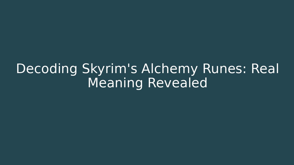 Decoding Skyrim's Alchemy Runes: Real Meaning Revealed