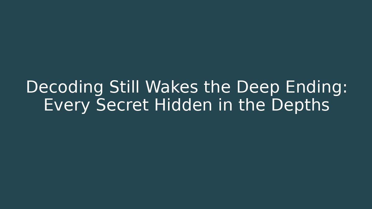 Decoding Still Wakes the Deep Ending: Every Secret Hidden in the Depths - Critter Realm