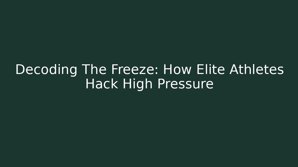 Decoding The Freeze: How Elite Athletes Hack High Pressure - Critter Realm