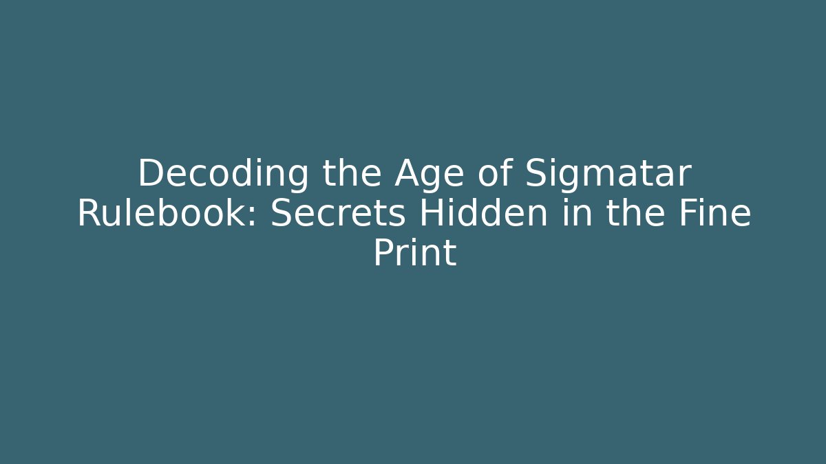 Decoding the Age of Sigmatar Rulebook: Secrets Hidden in the Fine Print