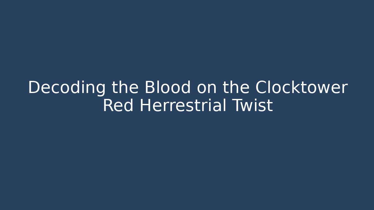 Decoding the Blood on the Clocktower Red Herrestrial Twist - Critter Realm