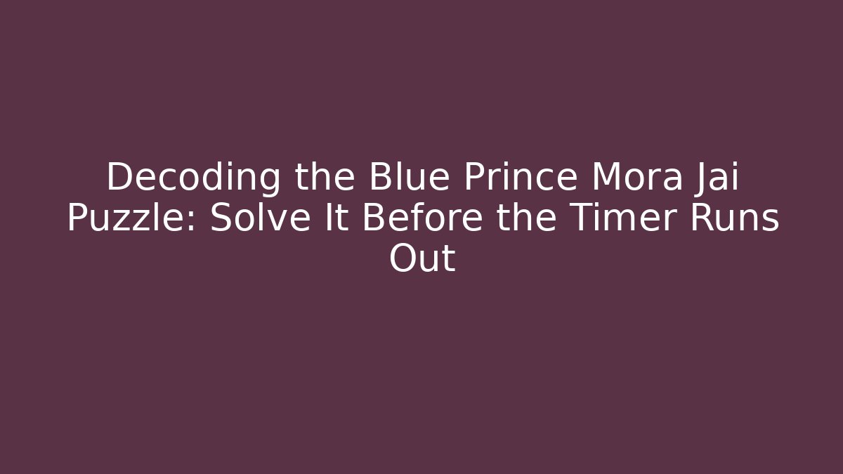 Decoding the Blue Prince Mora Jai Puzzle: Solve It Before the Timer Runs Out