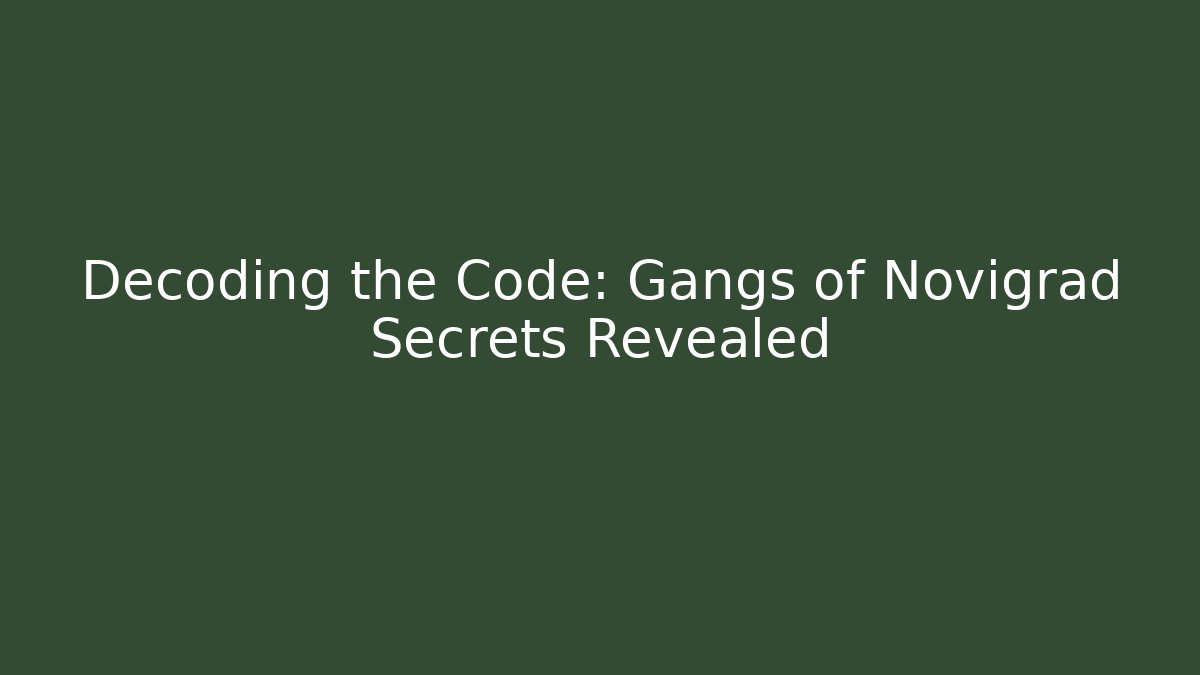 Decoding the Code: Gangs of Novigrad Secrets Revealed