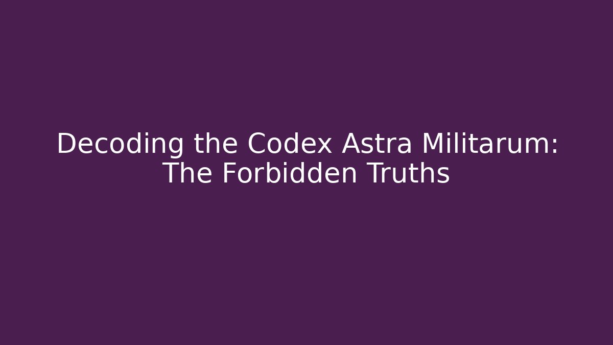 Decoding the Codex Astra Militarum: The Forbidden Truths