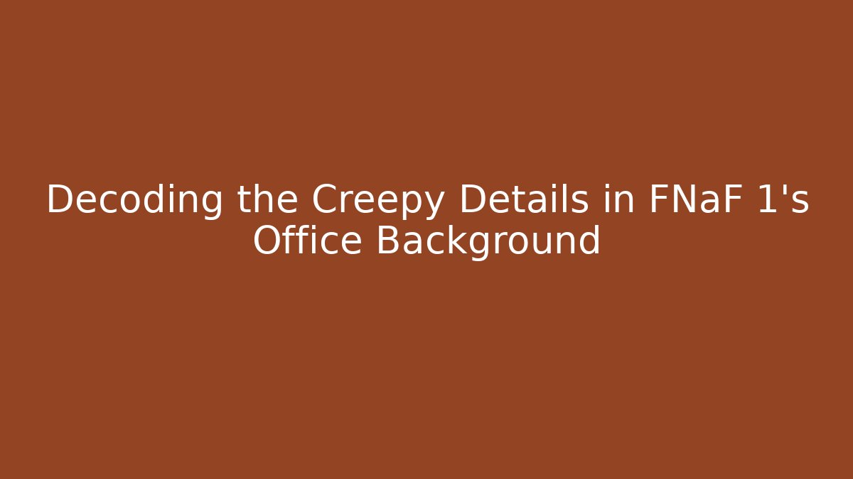 Decoding the Creepy Details in FNaF 1's Office Background - Critter Realm