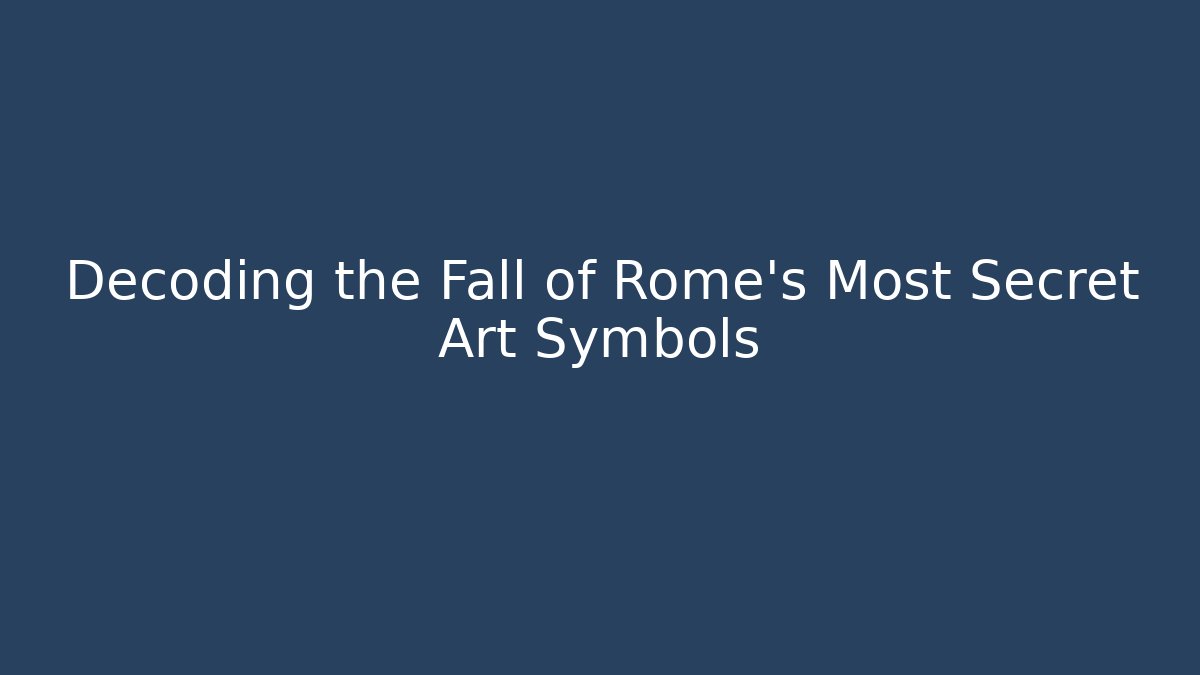 Decoding the Fall of Rome's Most Secret Art Symbols - Critter Realm