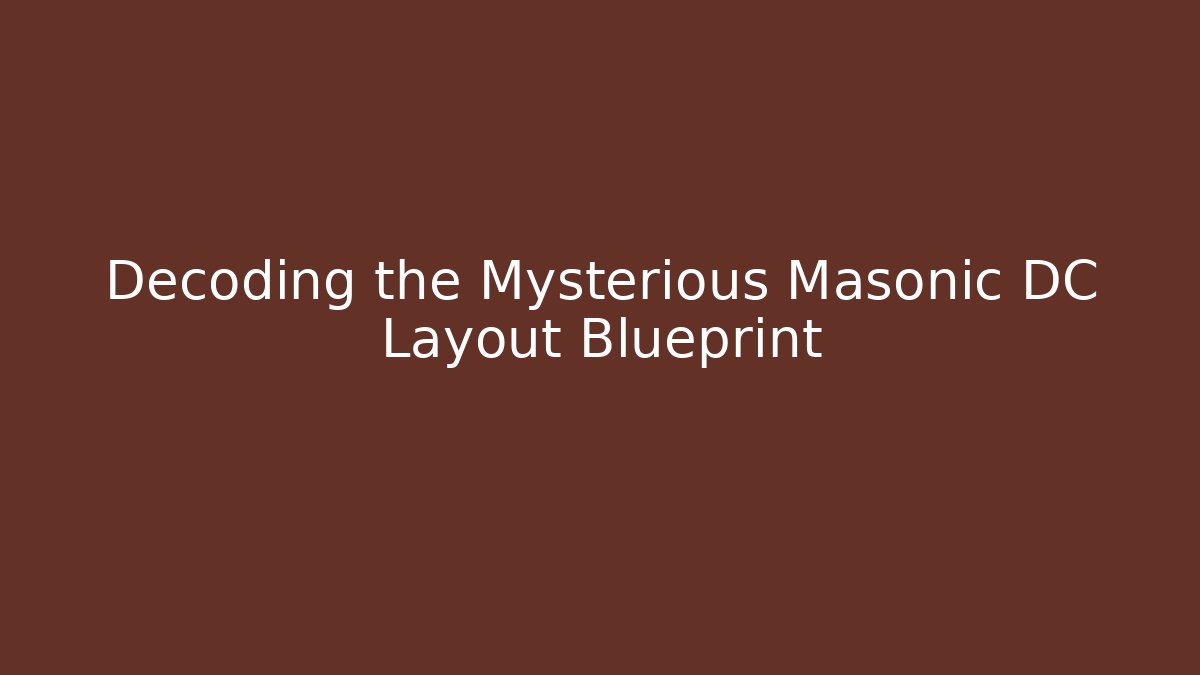 Decoding the Mysterious Masonic DC Layout Blueprint - Critter Realm