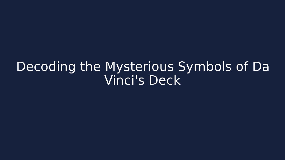 Decoding the Mysterious Symbols of Da Vinci's Deck