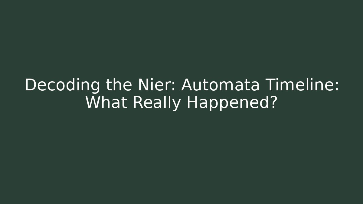 Decoding the Nier: Automata Timeline: What Really Happened?