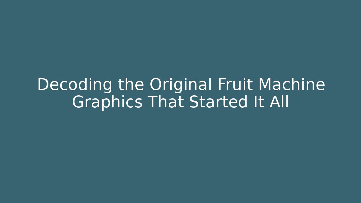 Decoding the Original Fruit Machine Graphics That Started It All