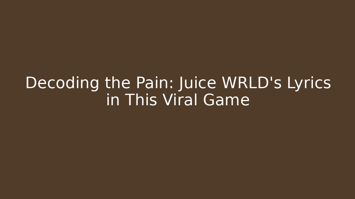 Decoding the Pain: Juice WRLD's Lyrics in This Viral Game