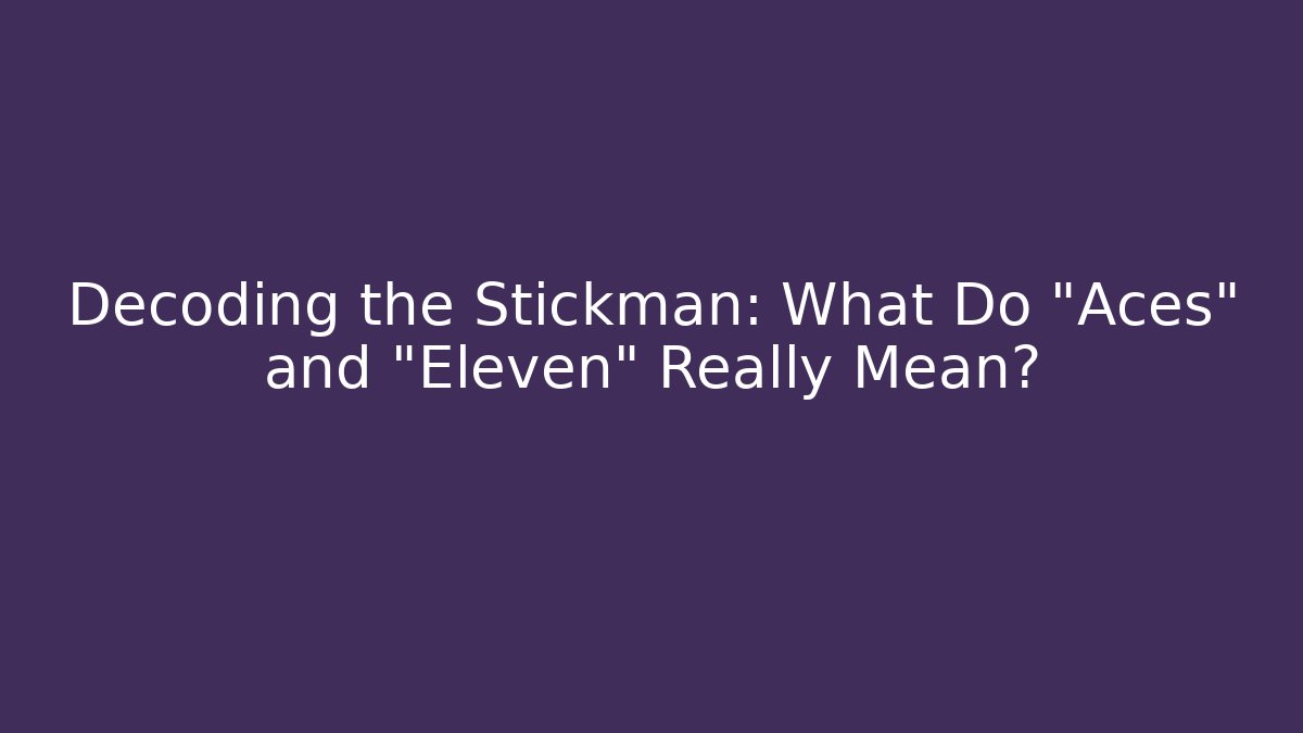 Decoding the Stickman: What Do “Aces” and “Eleven” Really Mean? - Critter Realm