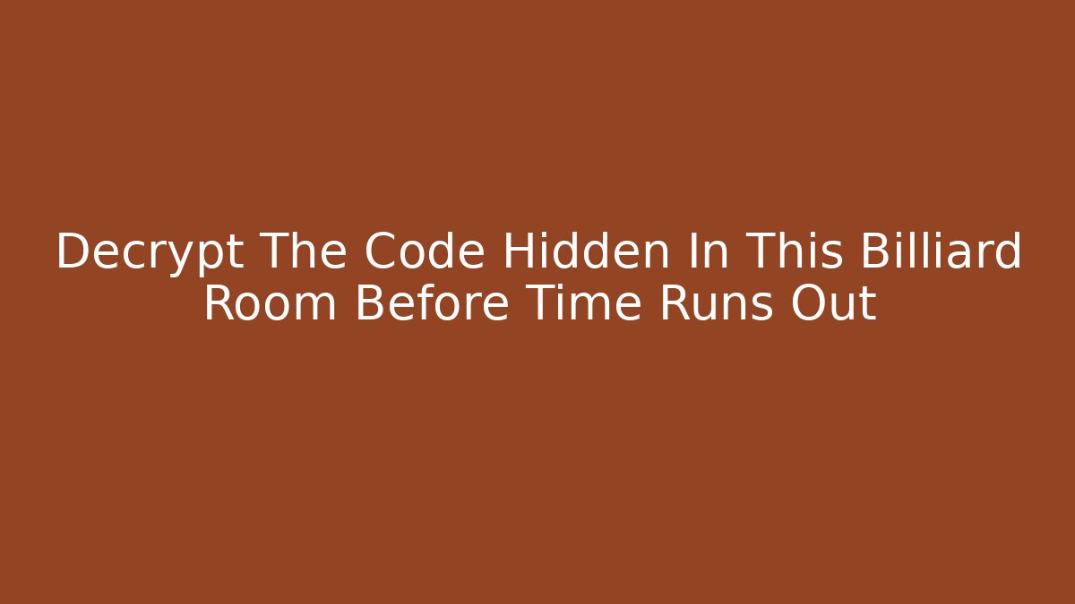 Decrypt The Code Hidden In This Billiard Room Before Time Runs Out