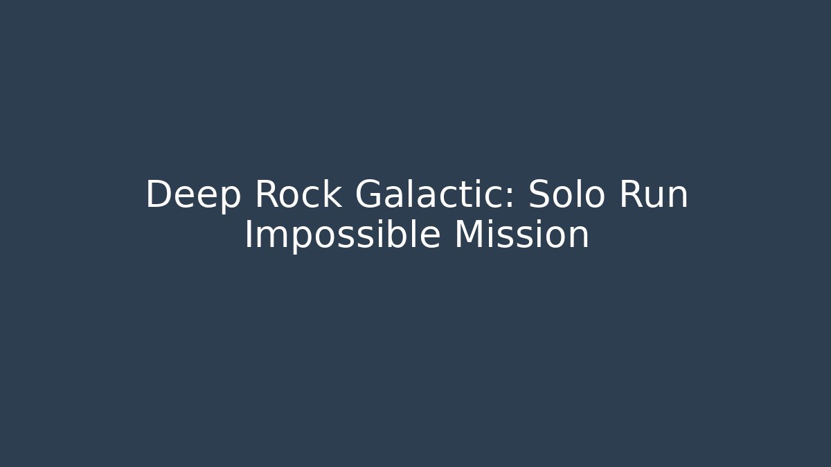 Deep Rock Galactic: Solo Run Impossible Mission - Critter Realm