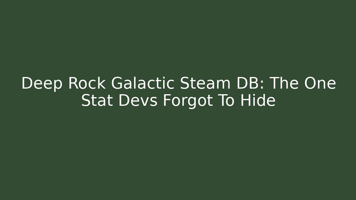 Deep Rock Galactic Steam DB: The One Stat Devs Forgot To Hide