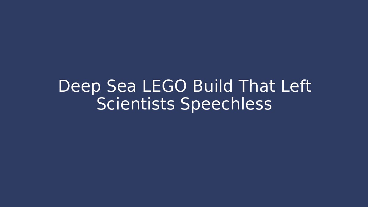 Deep Sea LEGO Build That Left Scientists Speechless