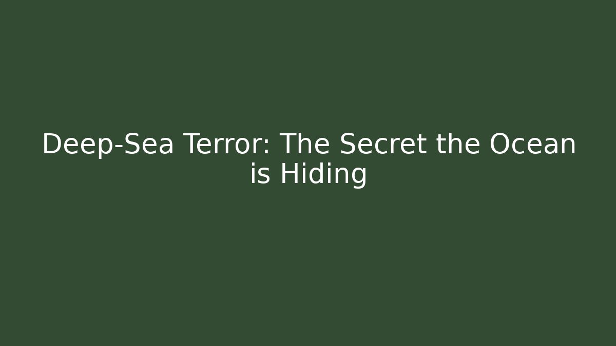 Deep-Sea Terror: The Secret the Ocean is Hiding - Critter Realm