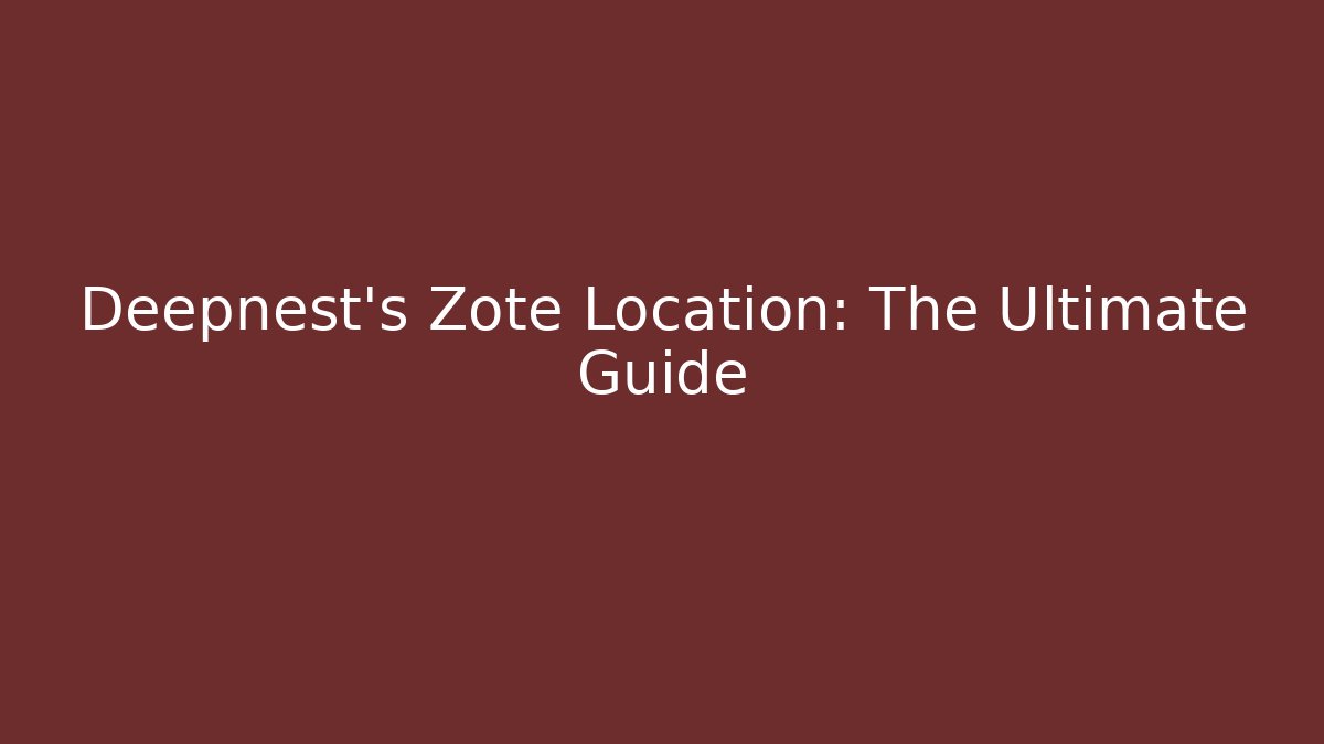 Deepnest's Zote Location: The Ultimate Guide - Critter Realm