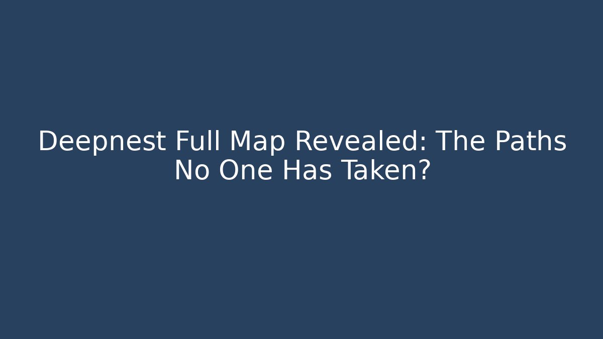 Deepnest Full Map Revealed: The Paths No One Has Taken? - Critter Realm