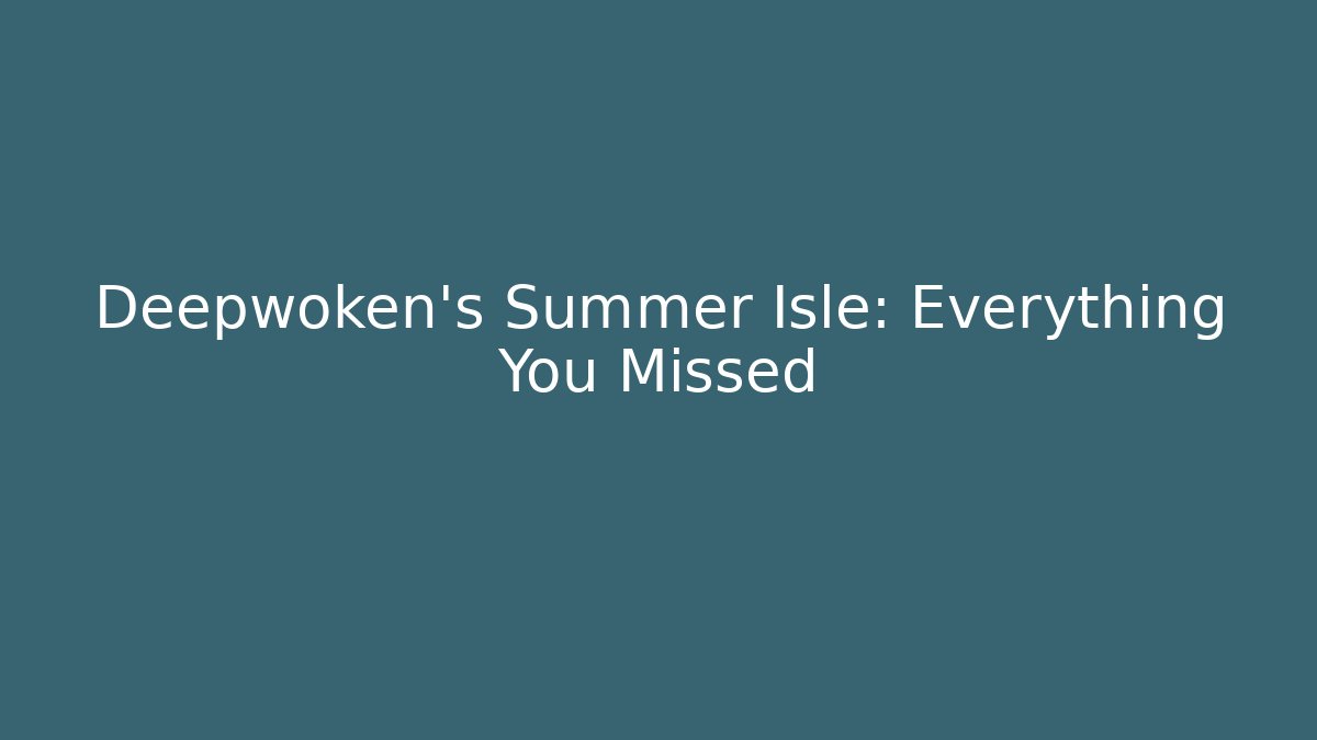 Deepwoken's Summer Isle: Everything You Missed