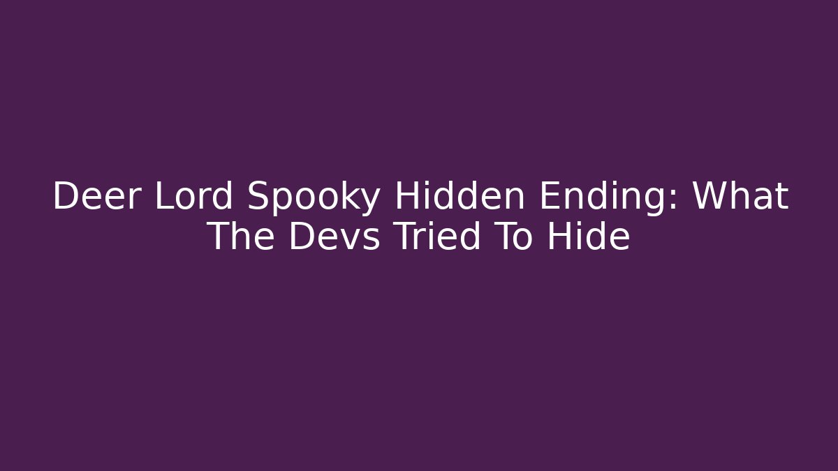 Deer Lord Spooky Hidden Ending: What The Devs Tried To Hide
