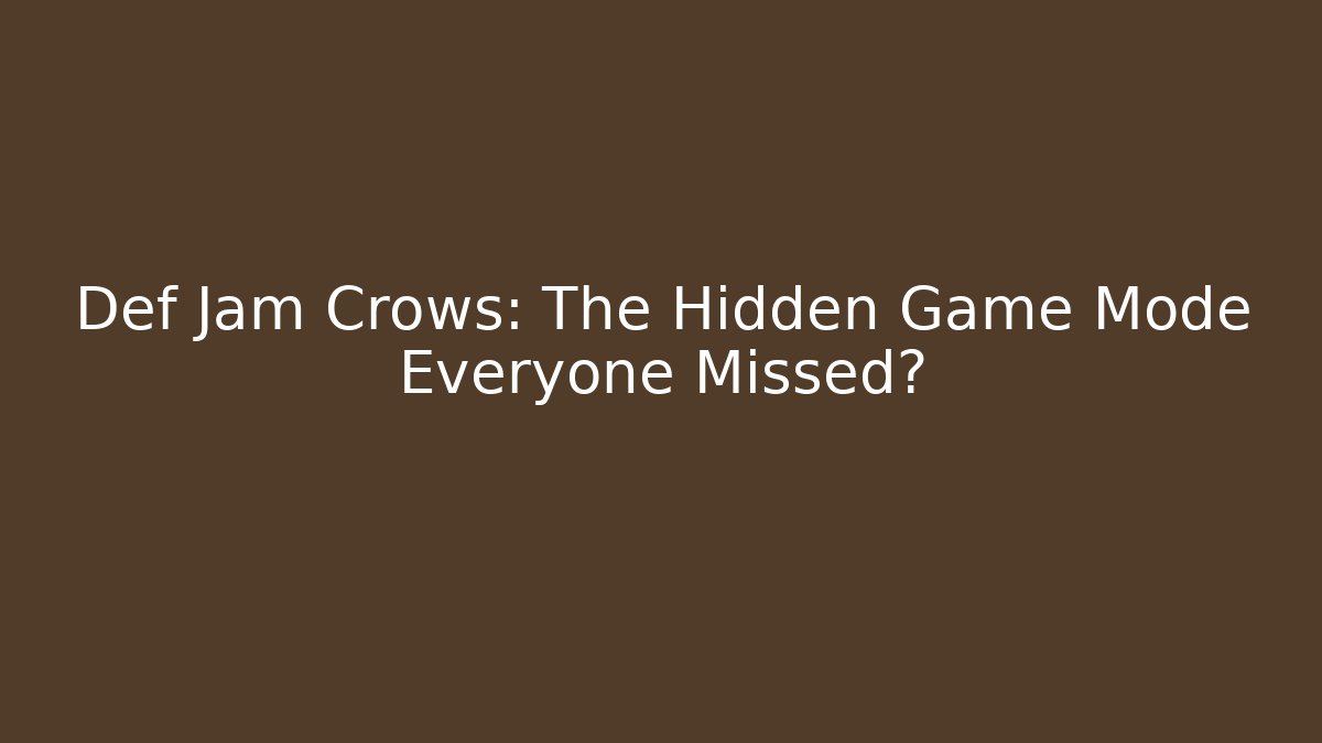 Def Jam Crows: The Hidden Game Mode Everyone Missed?