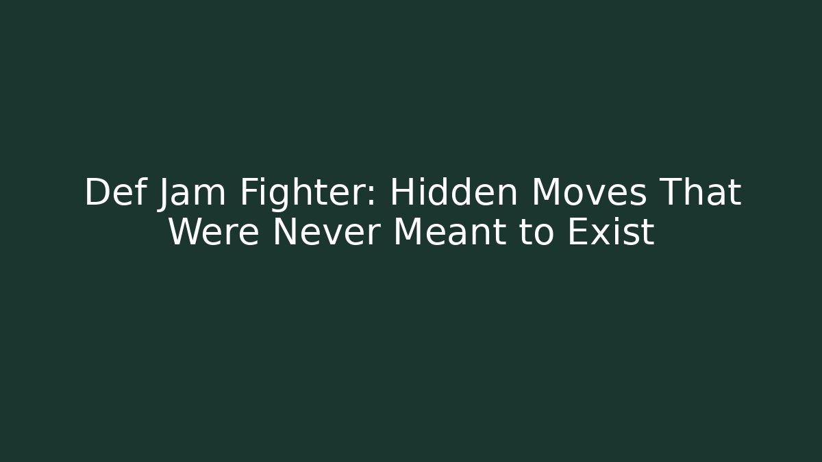 Def Jam Fighter: Hidden Moves That Were Never Meant to Exist - Critter Realm