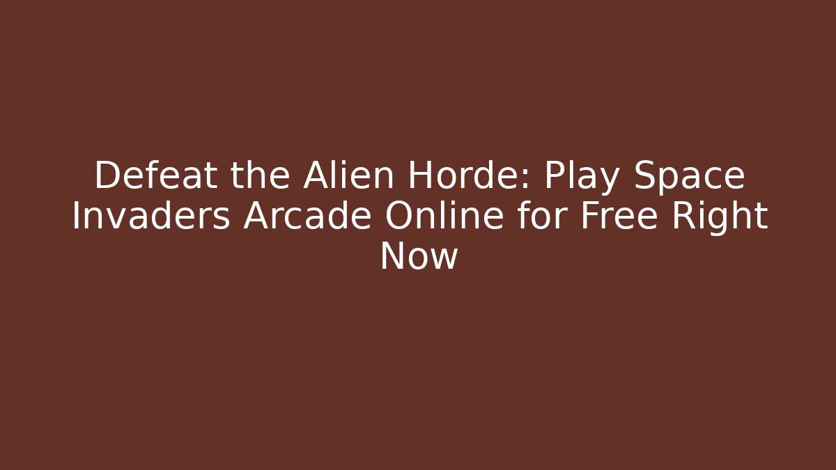 Defeat the Alien Horde: Play Space Invaders Arcade Online for Free Right Now