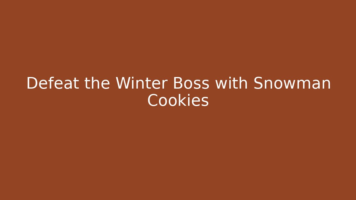 Defeat the Winter Boss with Snowman Cookies