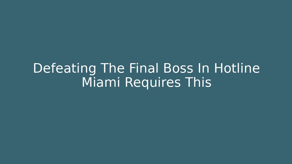 Defeating The Final Boss In Hotline Miami Requires This