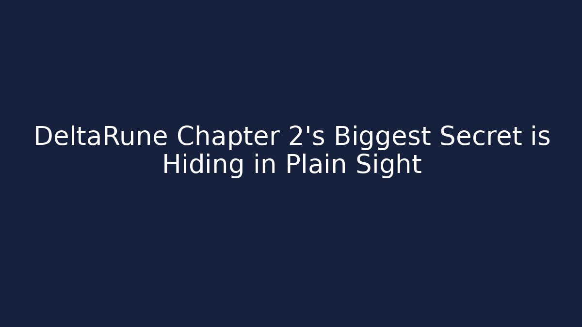 DeltaRune Chapter 2's Biggest Secret is Hiding in Plain Sight