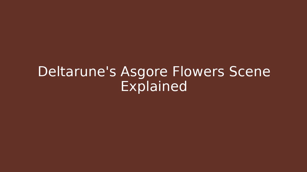 Deltarune's Asgore Flowers Scene Explained - Critter Realm