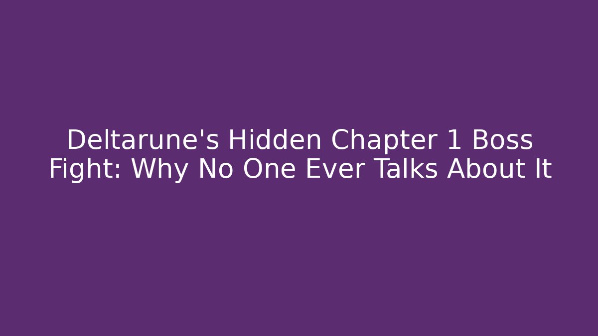 Deltarune's Hidden Chapter 1 Boss Fight: Why No One Ever Talks About It