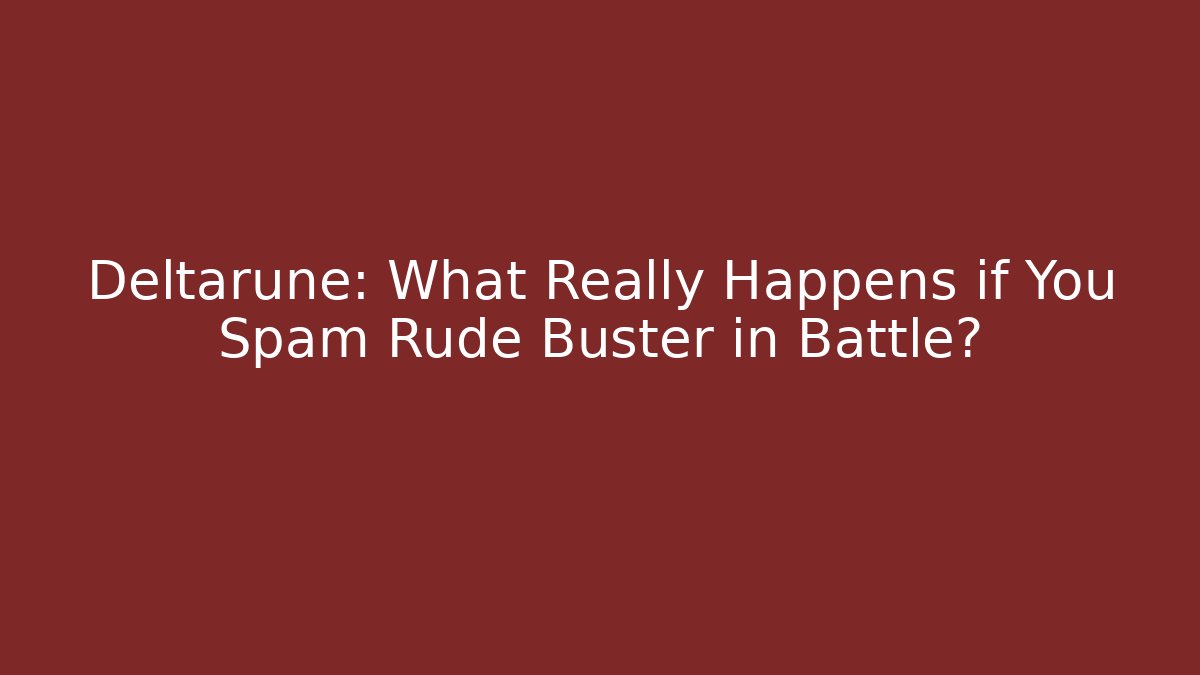 Deltarune: What Really Happens if You Spam Rude Buster in Battle?