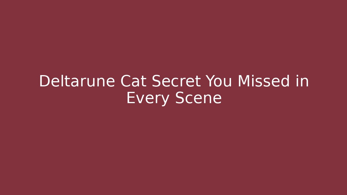 Deltarune Cat Secret You Missed in Every Scene