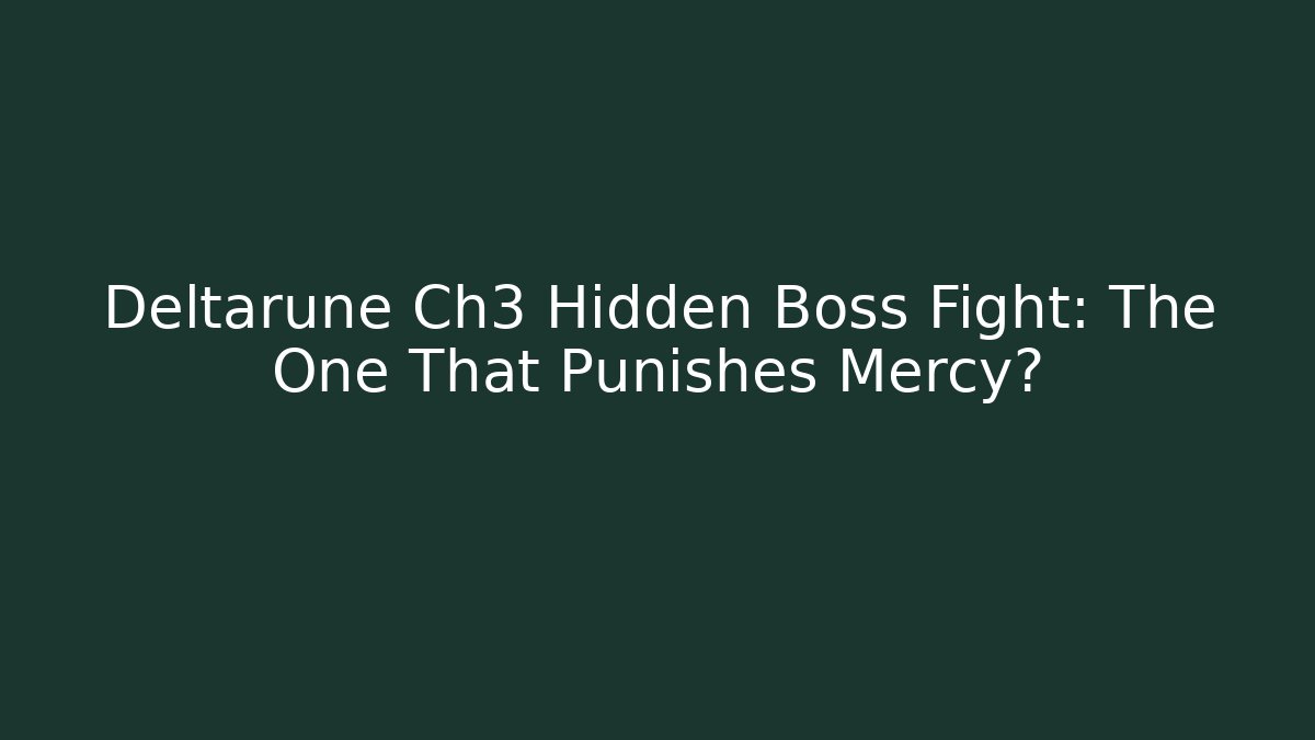 Deltarune Ch3 Hidden Boss Fight: The One That Punishes Mercy?