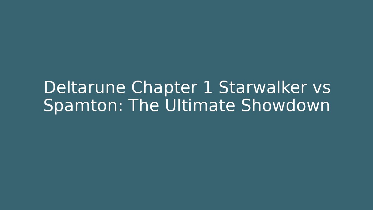 Deltarune Chapter 1 Starwalker vs Spamton: The Ultimate Showdown