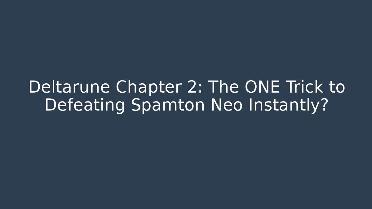 Deltarune Chapter 2: The ONE Trick to Defeating Spamton Neo Instantly?