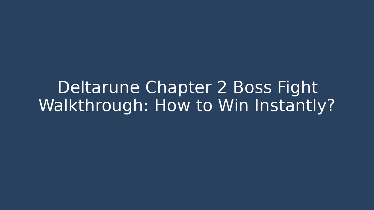 Deltarune Chapter 2 Boss Fight Walkthrough: How to Win Instantly? - Critter Realm