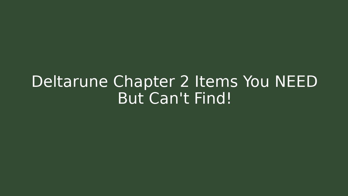 Deltarune Chapter 2 Items You NEED But Can't Find!