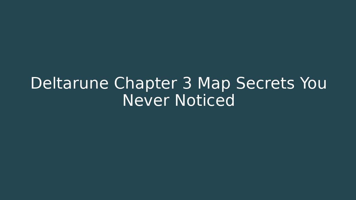 Deltarune Chapter 3 Map Secrets You Never Noticed